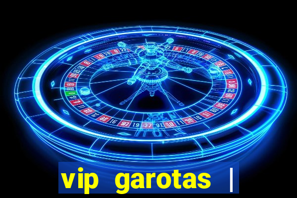 vip garotas | acompanhantes santa maria