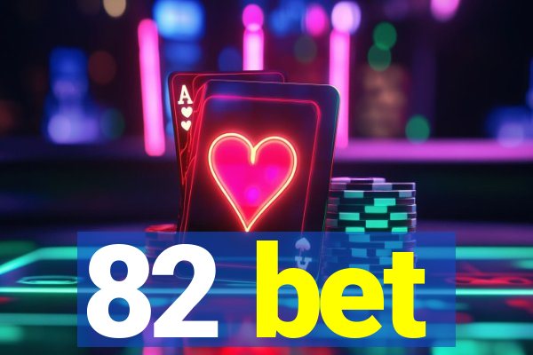 82 bet