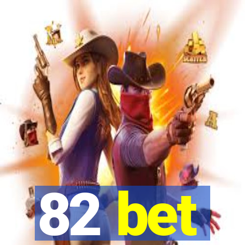 82 bet