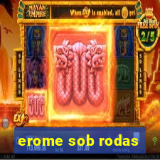 erome sob rodas