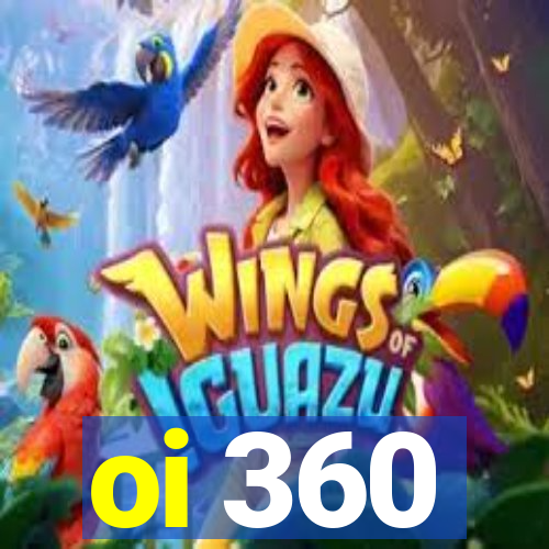 oi 360