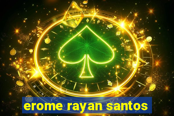 erome rayan santos