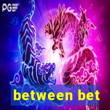 between bet