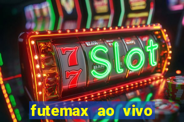 futemax ao vivo futebol ao vivo