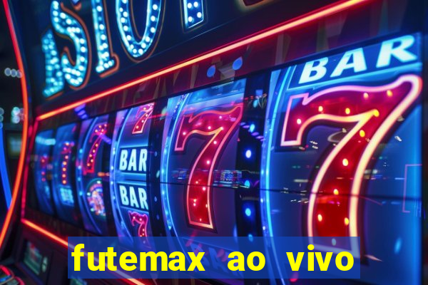 futemax ao vivo futebol ao vivo