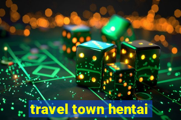 travel town hentai