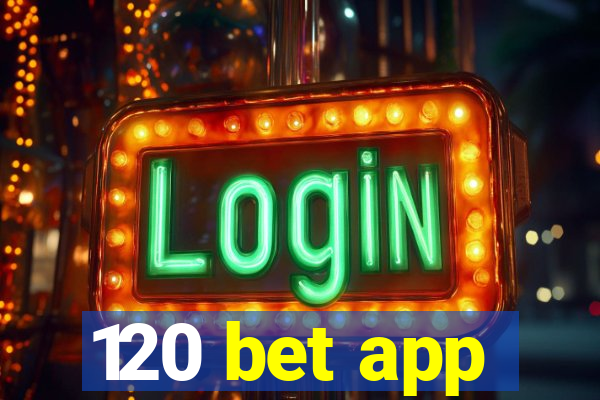 120 bet app