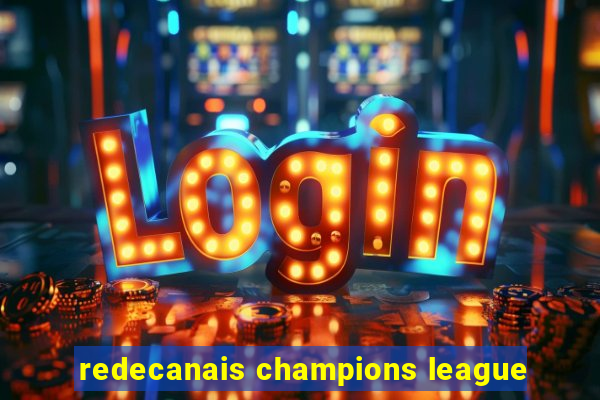 redecanais champions league