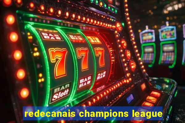 redecanais champions league