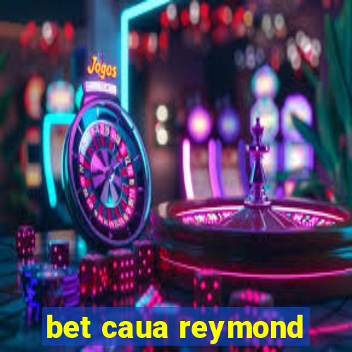 bet caua reymond