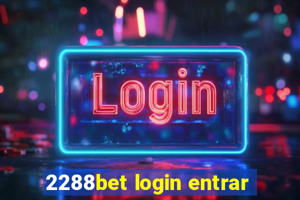 2288bet login entrar