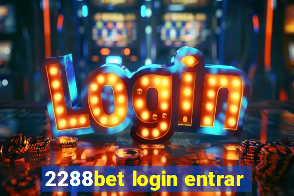 2288bet login entrar