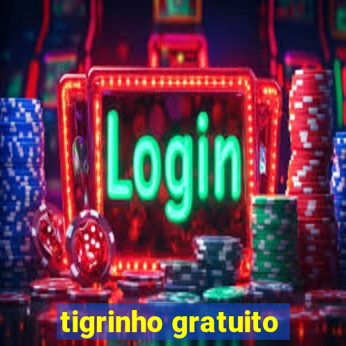 tigrinho gratuito