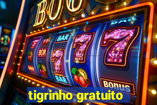 tigrinho gratuito