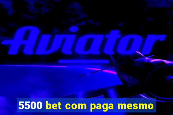 5500 bet com paga mesmo