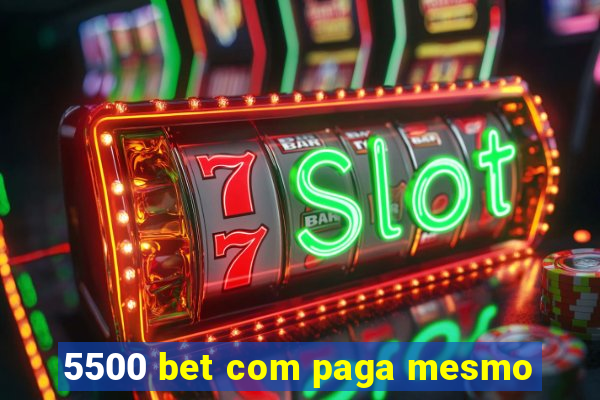 5500 bet com paga mesmo