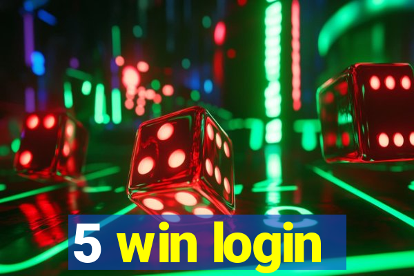 5 win login