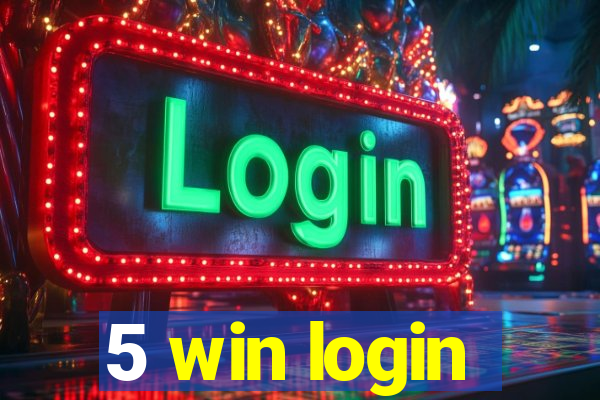 5 win login