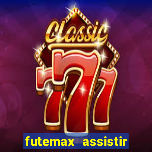 futemax assistir real madrid