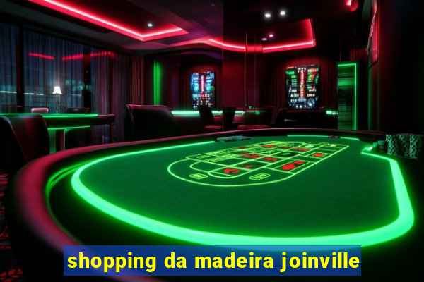 shopping da madeira joinville