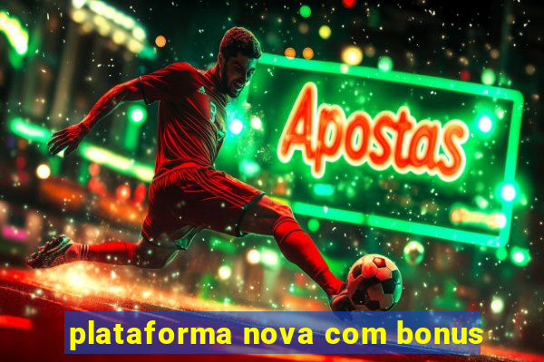 plataforma nova com bonus