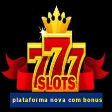 plataforma nova com bonus