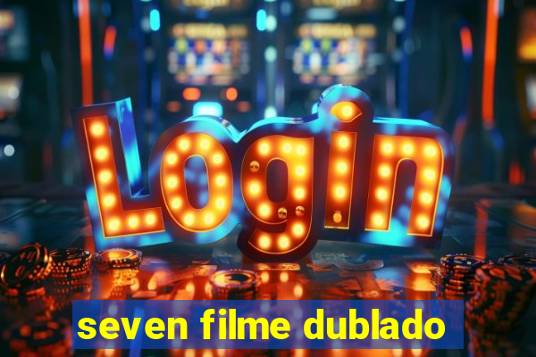 seven filme dublado