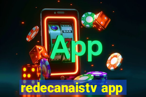 redecanaistv app