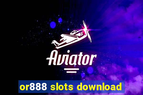 or888 slots download