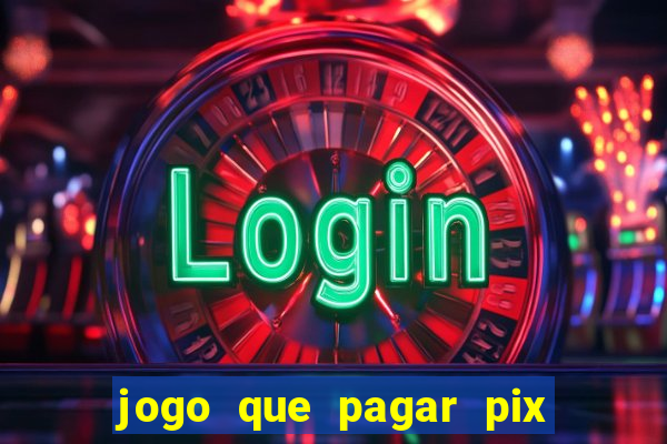 jogo que pagar pix na hora