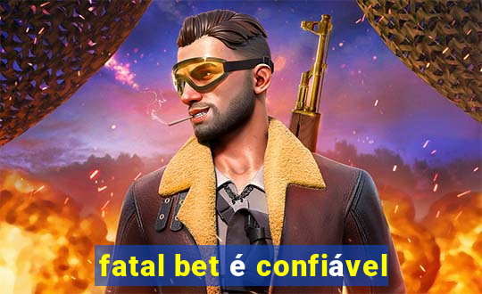 fatal bet é confiável