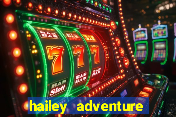 hailey adventure mod apk unlimited money