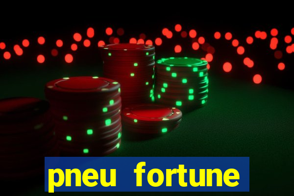 pneu fortune reclame aqui