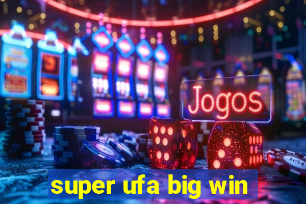 super ufa big win