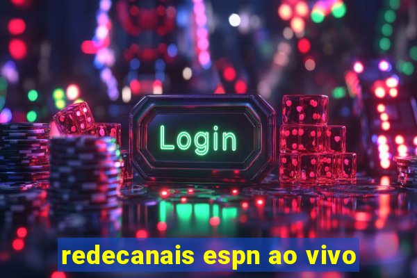 redecanais espn ao vivo