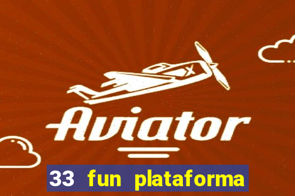 33 fun plataforma de jogos