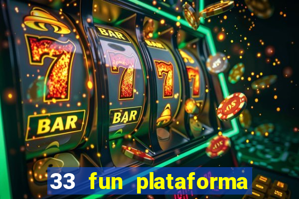 33 fun plataforma de jogos