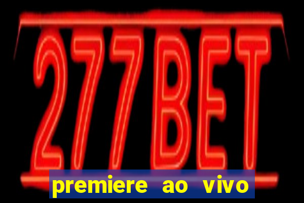 premiere ao vivo em hd