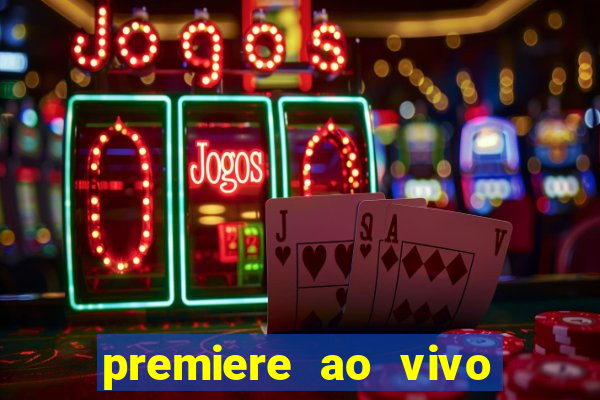 premiere ao vivo em hd