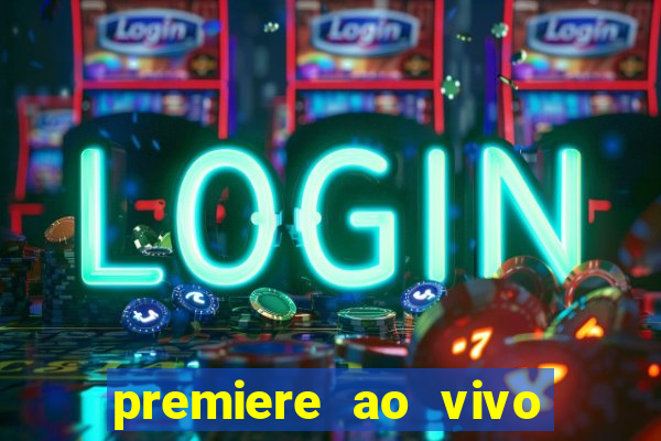 premiere ao vivo em hd