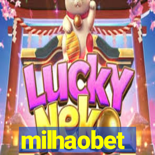 milhaobet