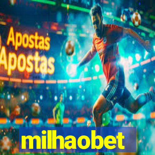 milhaobet