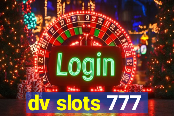 dv slots 777