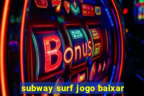 subway surf jogo baixar