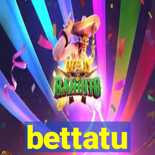 bettatu