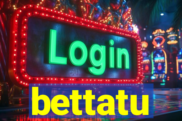 bettatu