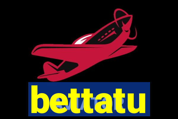 bettatu