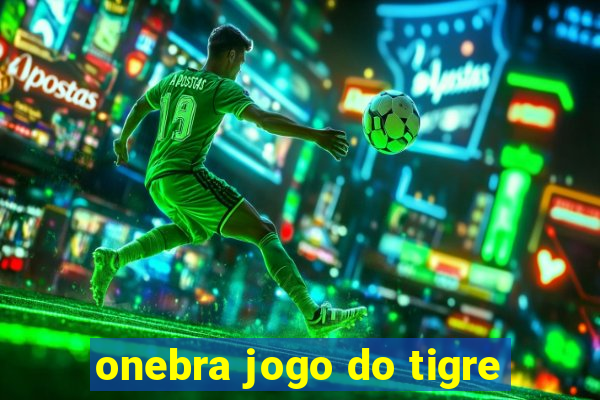 onebra jogo do tigre