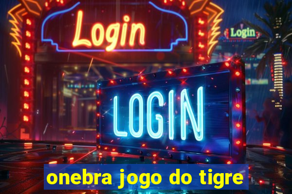 onebra jogo do tigre