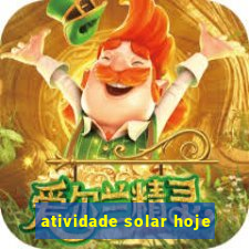 atividade solar hoje